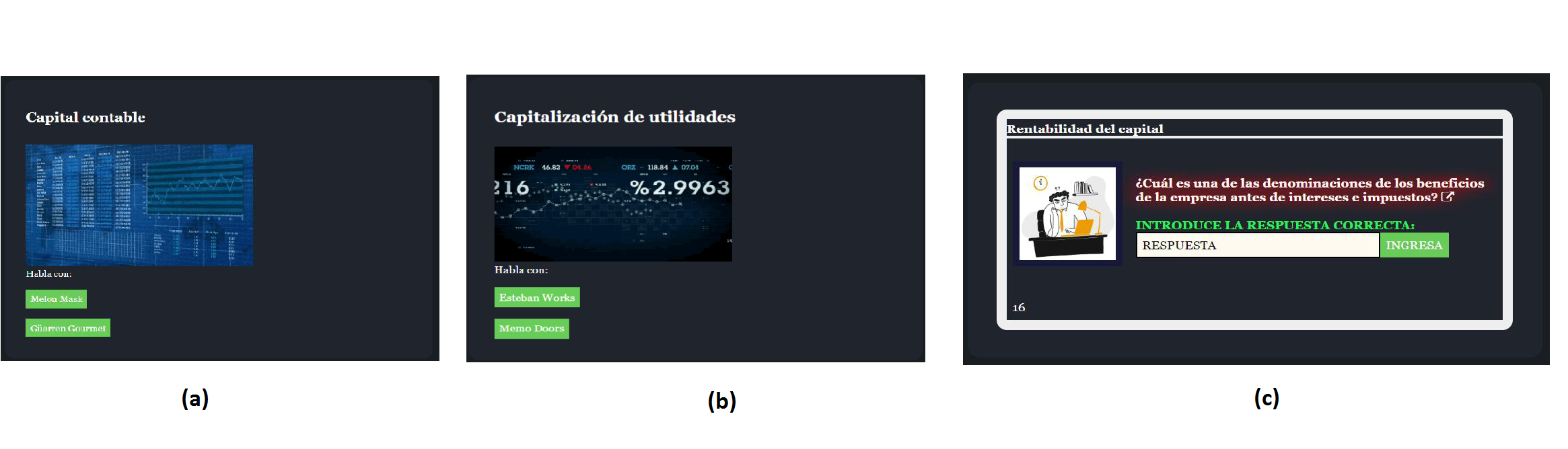 Pantallas de Acción Capital: (a) RF-04 Jugar escenario: capital contable;
(b) RF-05 Jugar escenario: Capitalización de utilidades; b) RF-06 Jugar
escenario: Rentabilidad de capital.